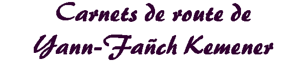 Carnets de route de Yann-Fañch Kemener